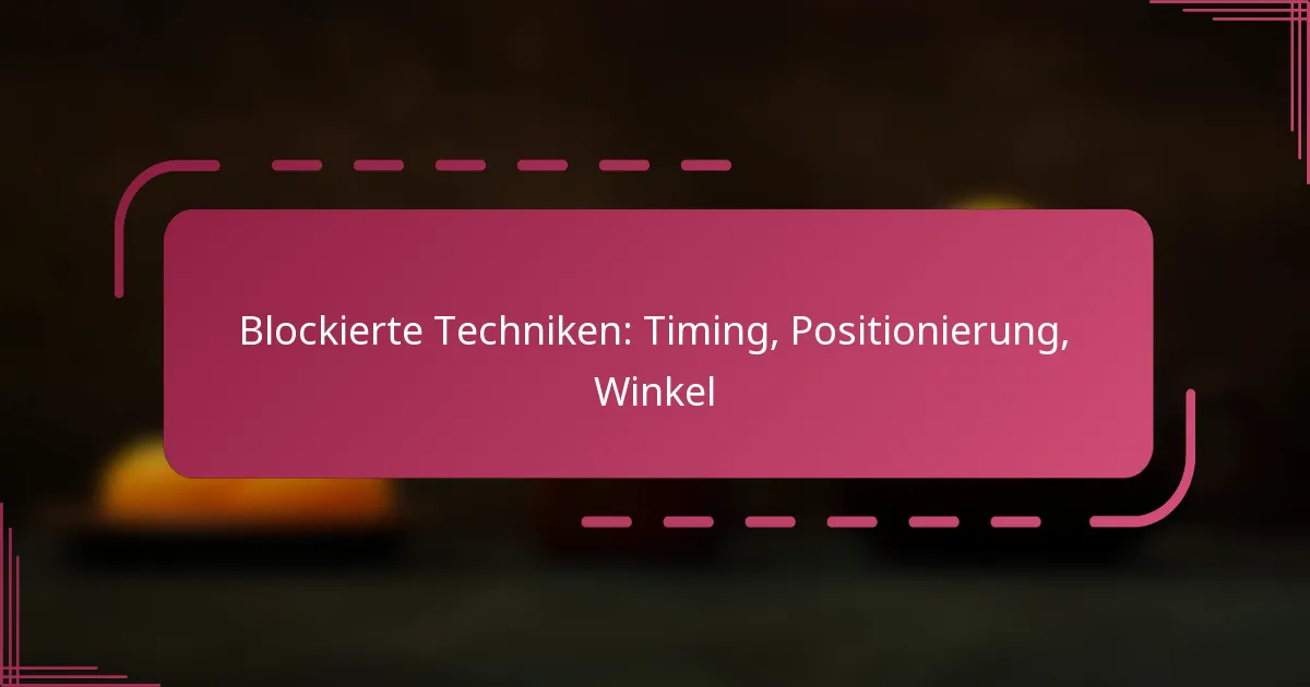 Blockierte Techniken: Timing, Positionierung, Winkel