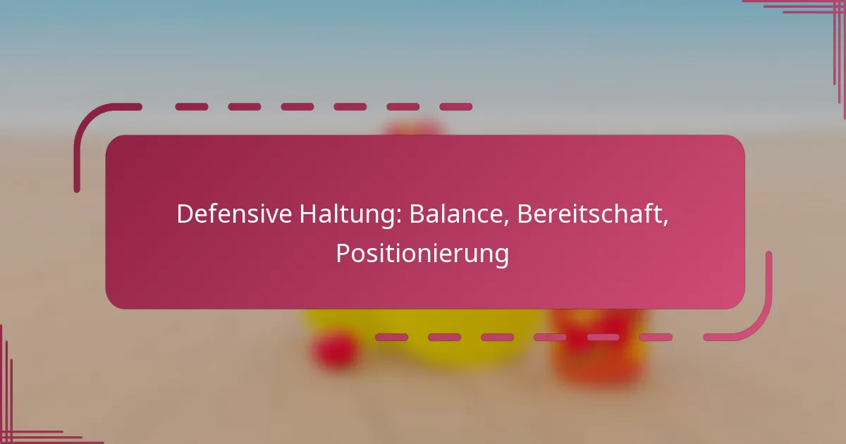 Defensive Haltung: Balance, Bereitschaft, Positionierung