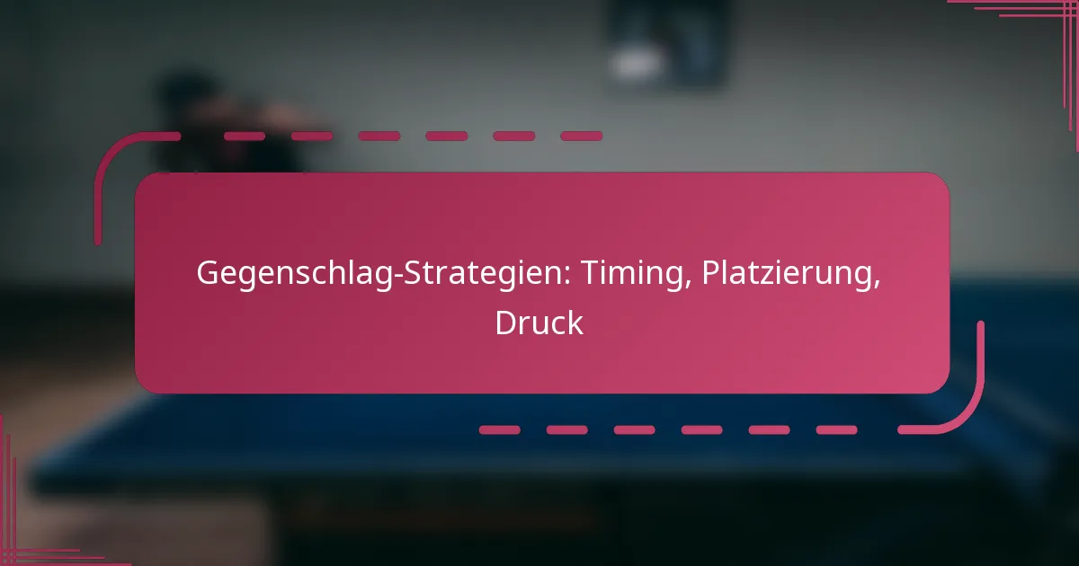 Gegenschlag-Strategien: Timing, Platzierung, Druck