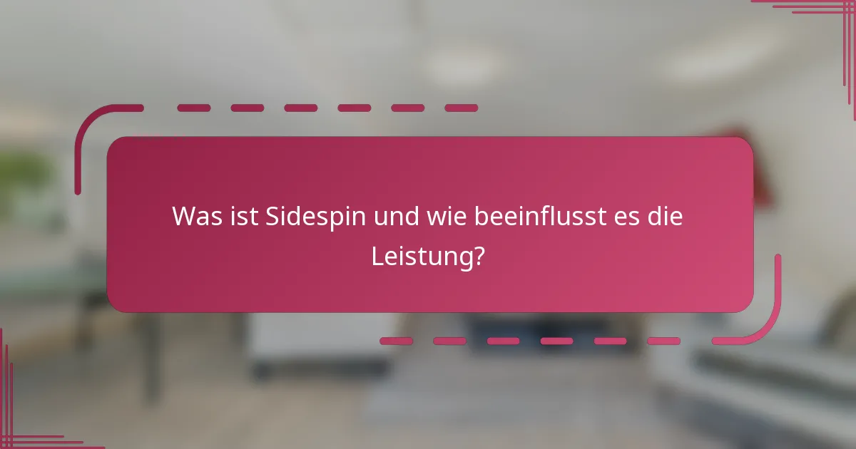 Was ist Sidespin und wie beeinflusst es die Leistung?