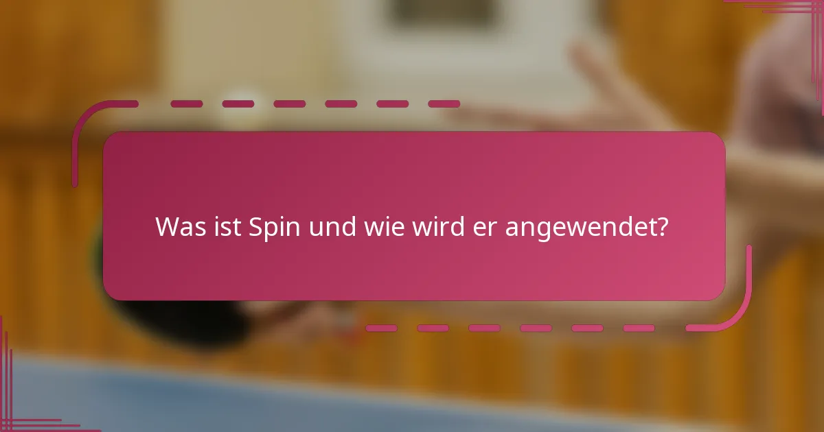 Was ist Spin und wie wird er angewendet?