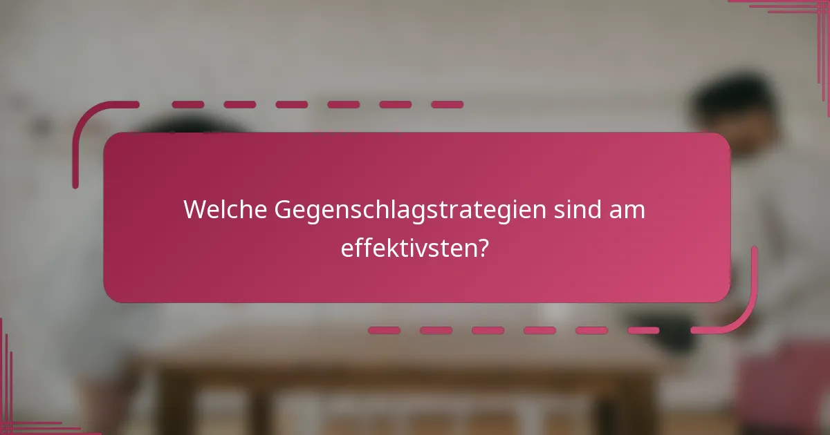 Welche Gegenschlagstrategien sind am effektivsten?